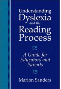 Understanding Dyslexia and the Reading Process: A Guide for Educators and Parents