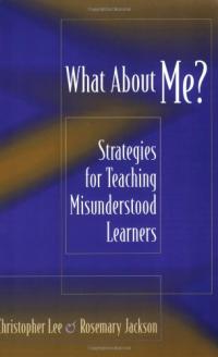 What About Me?: Strategies for Teaching Misunderstood Learners