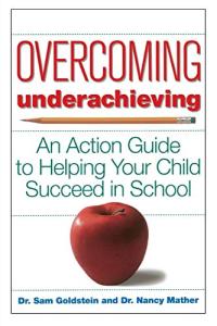 Overcoming Underachieving: An Action Guide to Helping Your Child Succeed in School