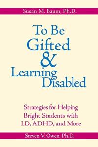 To Be Gifted and Learning Disabled